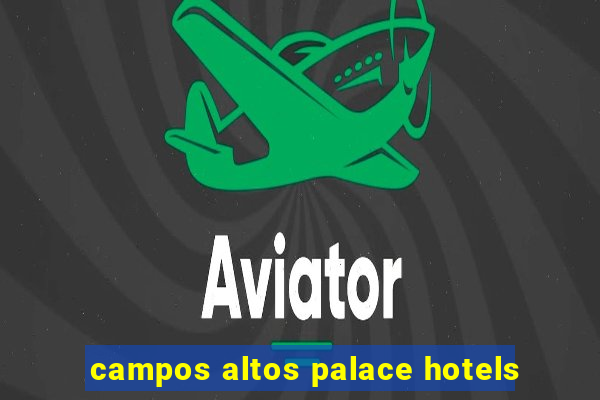 campos altos palace hotels